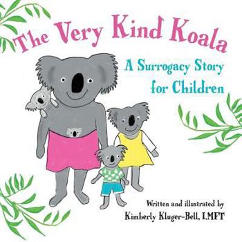 Paperback The Very Kind Koala: A Surrogacy Story for Children Book