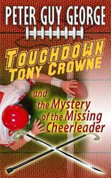 Paperback Touchdown Tony Crowne and the Mystery of the Missing Cheerleader Book