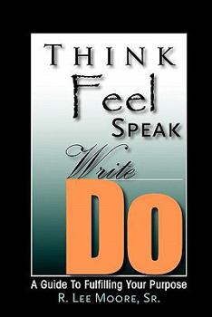 Paperback THINK FEEL SPEAK WRITE DO Book