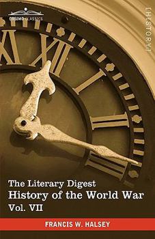 Paperback The Literary Digest History of the World War, Vol. VII (in Ten Volumes, Illustrated): Compiled from Original and Contemporary Sources: American, Briti Book