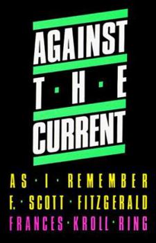 Paperback Against the Current: As I Remember F. Scott Fitzgerald Book