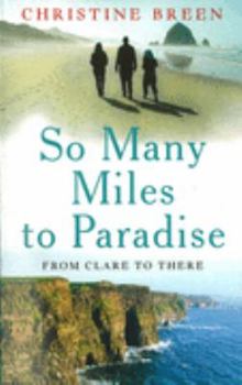 Paperback So Many Miles to Paradise: From Clare to There Book