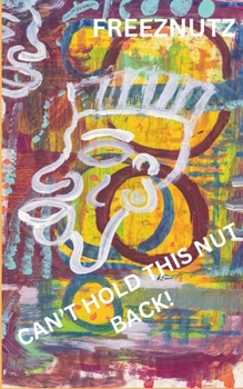 Paperback Can't Hold This Nut Back!: Poems & Thoughts Book