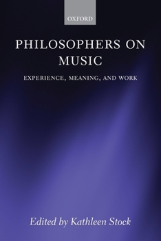 Philosophers on Music: Experience, Meaning, and Work