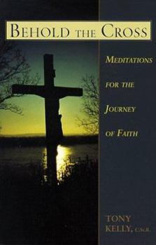 Paperback Behold the Cross: Meditations for the Journey of Faith Book