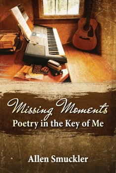 Paperback Missing Moments: Poetry in the Key of Me Book