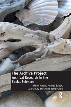 Paperback The Archive Project: Archival Research in the Social Sciences Book