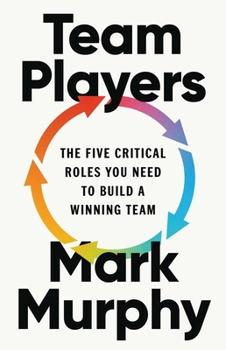 Hardcover Team Players: The Five Critical Roles You Need to Build a Winning Team Book