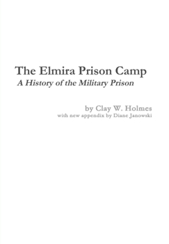 Hardcover The Elmira Prison Camp - A History of the Military Prison Book