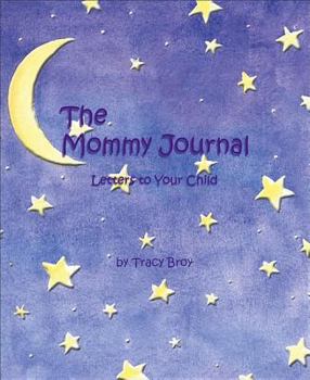 Hardcover The Mommy Journal: Letters to Your Child Book