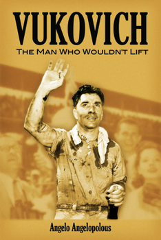 Hardcover Vukovich: The Man Who Wouldn't Lift Book