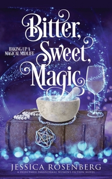 Paperback Bitter, Sweet, Magic: Baking Up a Magical Midlife, Book 3 Book