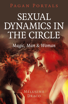 Paperback Pagan Portals - Sexual Dynamics in the Circle: Magic, Man & Woman Book