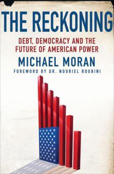 Hardcover The Reckoning: Debt, Democracy, and the Future of American Power Book