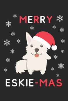 Merry Eskie Mas: Lined Journal, 120 Pages, 6 x 9, Funny Christmas American Eskimo XMas Dog Gift Idea, Black Matte Finish (Merry Eskie Mas Journal)