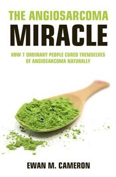 Hardcover The Angiosarcoma Miracle Book