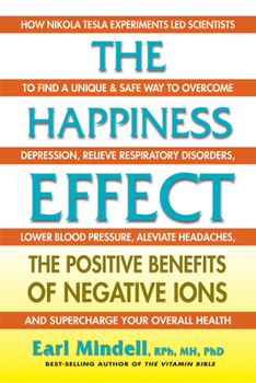Paperback The Happiness Effect: The Positive Benefits of Negative Ions Book
