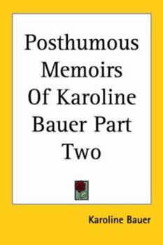 Paperback Posthumous Memoirs Of Karoline Bauer Part Two Book