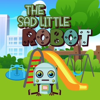 Paperback The Sad Little Robot Book