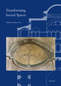 Hardcover Transforming Sacred Spaces: New Approaches to Byzantine Ecclesiastical Architecture from the Transitional Period Book