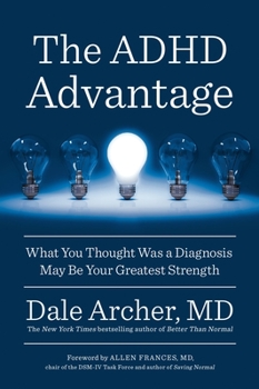 The ADHD Advantage: What You Thought Was a Diagnosis May Be Your Greatest Strength