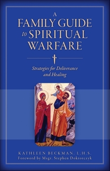 Paperback A Family Guide to Spiritual Warfare: Strategies for Deliverance and Healing Book