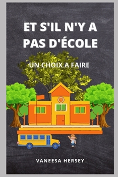 Paperback Et s'Il n'y a Pas d'?cole: Un Choix a Faire [French] Book