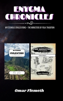 Hardcover Enygma Chronicles: Mysterious Civilizations + The Monsters of Folk Tradition: 2 Books in 1 Book