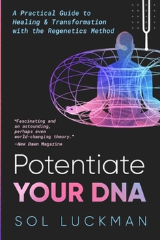 Paperback Potentiate Your DNA: A Practical Guide to Healing & Transformation with the Regenetics Method Book