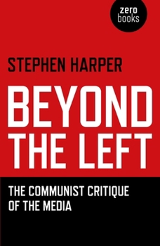 Paperback Beyond the Left: The Communist Critique of the Media Book