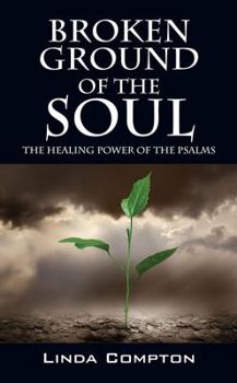 Paperback Broken Ground of the Soul: The Healing Power of the Psalms Book