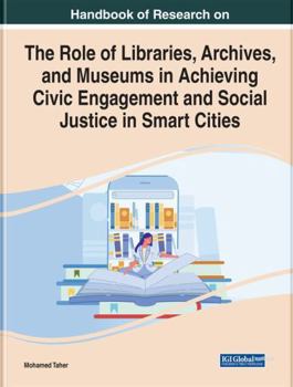 Role of Libraries, Archives, and Museums in Achieving Civic Engagement and Social Justice in Smart Cities