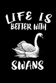 Paperback Life Is Better With Swans: Animal Nature Collection Book