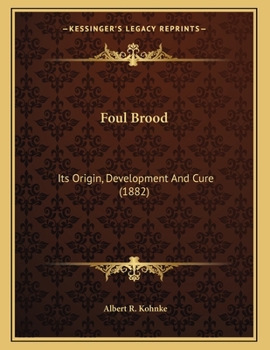Paperback Foul Brood: Its Origin, Development And Cure (1882) Book