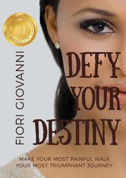 Paperback Defy Your Destiny: Make your most painful walk your most triumphant journey Book