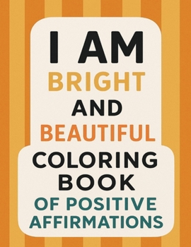 Paperback Bright and Beautiful Coloring Book of Positive Affirmations Book
