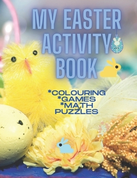Paperback My Easter Activity Book: Colouring * Games * Math Puzzles Book