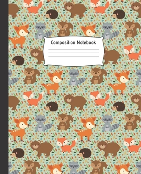 COMPOSITION NOTEBOOK: Cute College Ruled Line Paper Notebook |  Perfect size for your School Bag | High quality paper | Multipurpose School Workbook ... | Bear, Fox, chipmunk, hedgehog, raccoon.