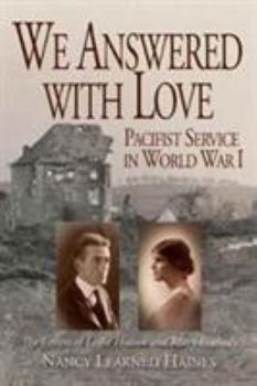 Paperback We Answered With Love: Pacifist Service in World War I Book
