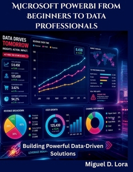 Microsoft PowerBi from Beginners to Data Professionals: Building Powerful Data-Driven Solutions (The Big Minds)