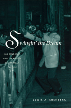 Hardcover Swingin' the Dream: Big Band Jazz and the Rebirth of American Culture Book