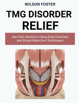 Paperback TMJ Disorder Relief: Jaw Pain Solutions Using Daily Exercises and Stress Reduction Techniques Book