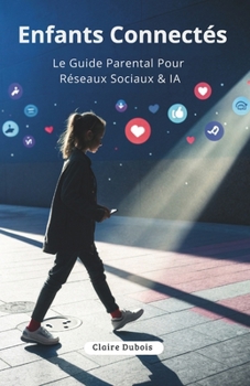 Paperback Enfants Connectés: Le Guide Parental Pour Réseaux Sociaux & IA [French] Book