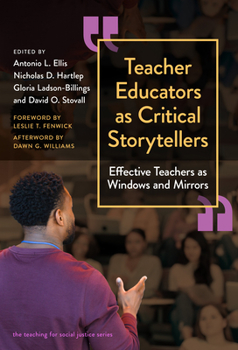 Paperback Teacher Educators as Critical Storytellers: Effective Teachers as Windows and Mirrors Book