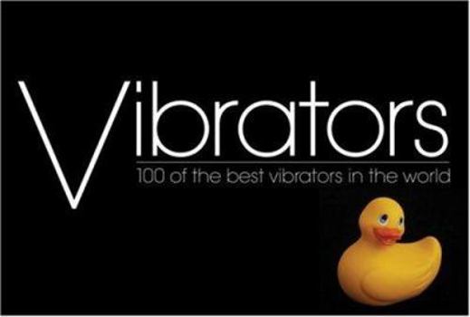 Hardcover Vibrators: 100 of the Best Vibrators in the World Book