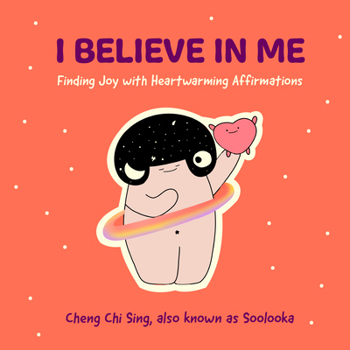 Hardcover I Believe in Me: Finding Joy with Heartwarming Affirmations (Gift for Friends, Mood Disorders, Illustrations and Comics on Depression and Mental Healt Book