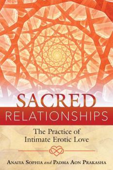 Paperback Sacred Relationships: The Practice of Intimate Erotic Love Book