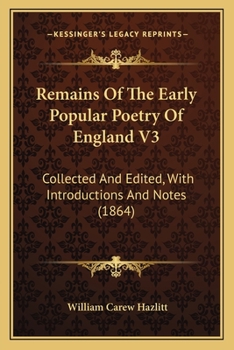 Paperback Remains Of The Early Popular Poetry Of England V3: Collected And Edited, With Introductions And Notes (1864) Book