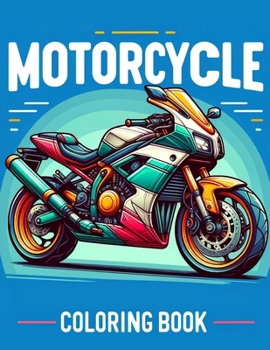 Motorcycle Coloring Book: Ignite your passion with intricate designs that capture the essence of speed, style, and freedom, offering a canvas fo