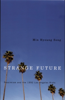 Paperback Strange Future: Pessimism and the 1992 Los Angeles Riots Book
